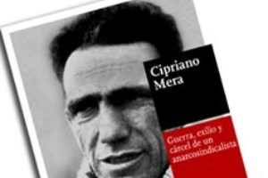 Cipriano Mera. Guerra, Cárcel y exilio de un anarcosindicalista