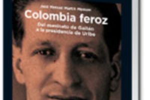 Presentación de «Colombia feroz. Del asesinato de Gaitán a la presidencia de Uri»