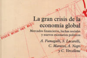 «La gran crisis de la economía global. Mercados financieros, l»