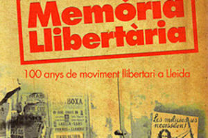 Libro y Documental «Memòria Llibertària: 100 anys de moviment llibertari a Lleida»