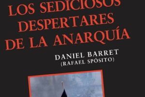 Los sediciosos despertares de la anarquía, de Daniel Barret