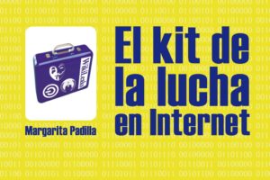 «El kit de la lucha en internet» Margarita Padilla