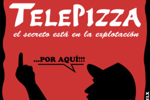 ¡TOCAN A UN@, TOCAN A TOD@S! No a los despidos y rebajas salariales en Telepizza
