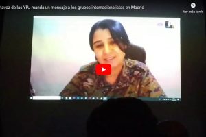 [Vídeo]: Portavoz de las YPJ manda un mensaje a los grupos internacionalistas en Madrid