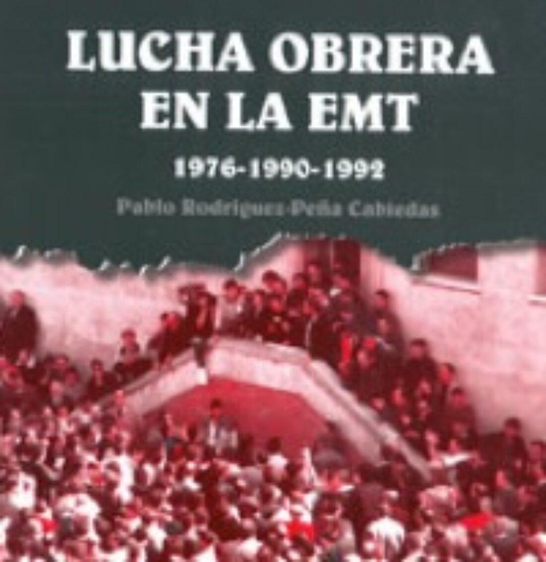 7 mayo, Madrid : Charla-presentación del libro «Lucha Obrera en la EMT 1976-1990-1992»