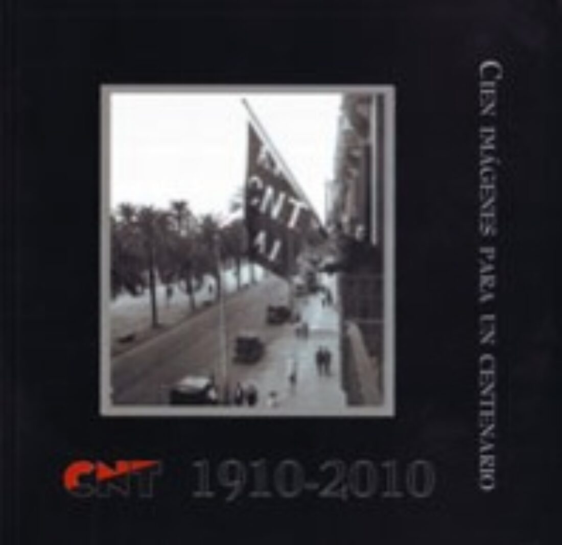 19 nov, Madrid : Presentación de «Cien imágenes para un centenario. CNT 1910-2010»
