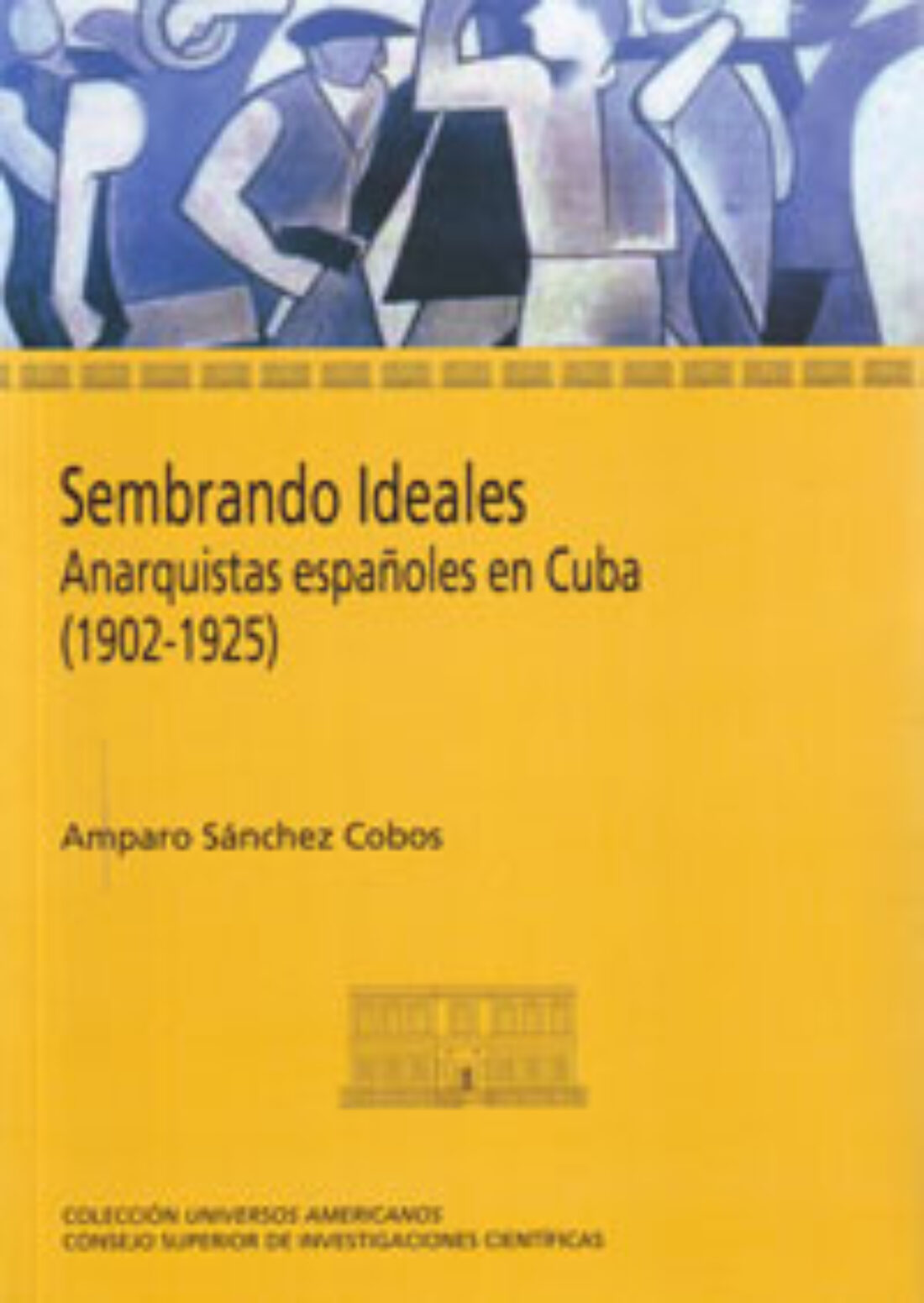 Presentación de «Sembrando Ideales. Anarquistas españoles en Cuba (1902-1925)»