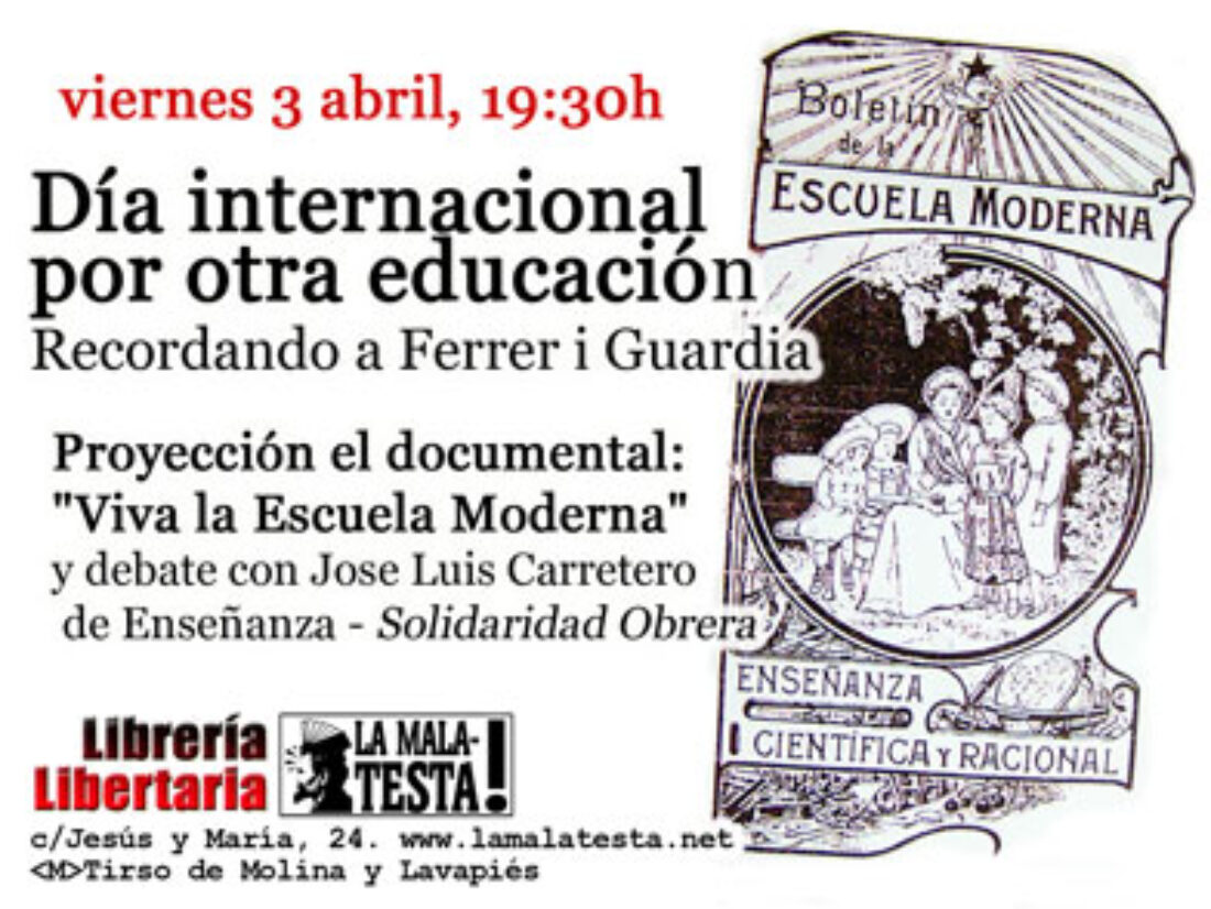Madrid : viernes 3 de abril. Día internacional por otra educación. Recordando a Ferrer i Guardia y la Escuela