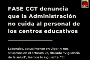 FASE CGT denuncia que la Administración no cuida al personal de los centros educativos