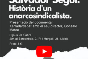 Presentació del documental Salvador Seguí, historia d’un anarcosindicalista»