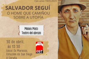 1-M en A Coruña: Obra de teatro «Salvador Seguí, o home que camiñou sobre a utopía»