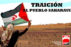 CGT rechaza el reconocimiento de la marroquinidad del Sáhara Occidental en el BOE