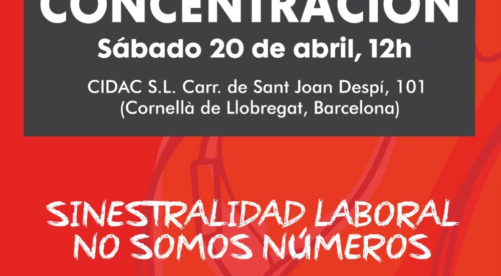 Concentración 20 de abril, 12h (CIDAC S.L. Cornellà de Llobregat, Barcelona) 