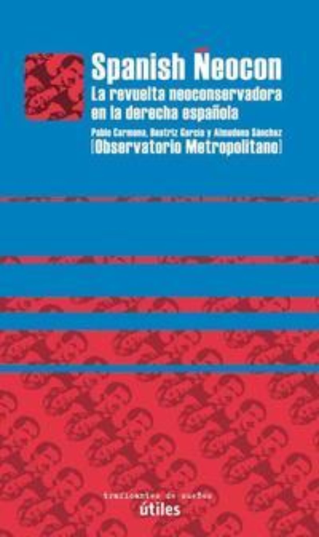 Presentación del libro «Spanish neocon. La revuelta neoconservadora en la derecha española»