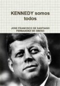 Kennedy somos todos, de José Francisco de Santiago Fdez de Obeso