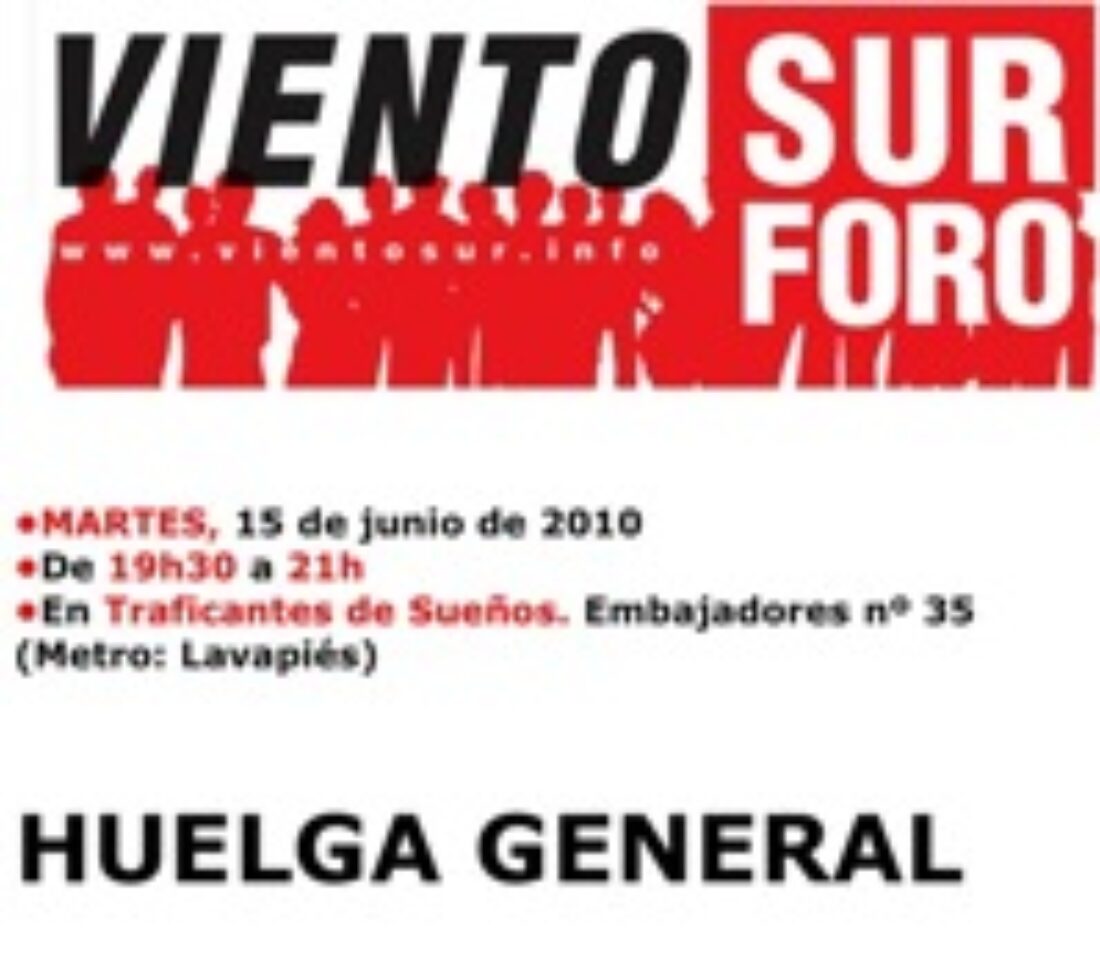15 junio, Madrid : Foro Viento Sur : Huelga General