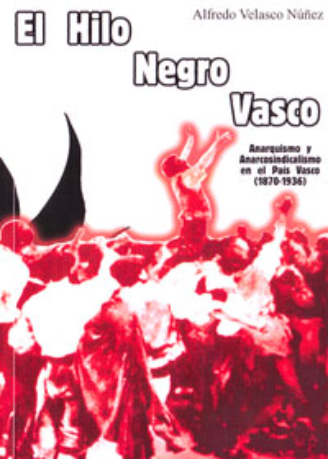 [Madrid, LaMalatesta] Viernes 5 de junio. El hilo negro vasco. Anarquismo y anarcosindicalismo en el País Vasco (1870-1936)